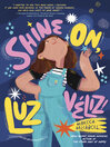 Cover image for Shine On, Luz Véliz!